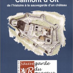Calmont d'Olt de l'histoire à la sauvegarde d'un château